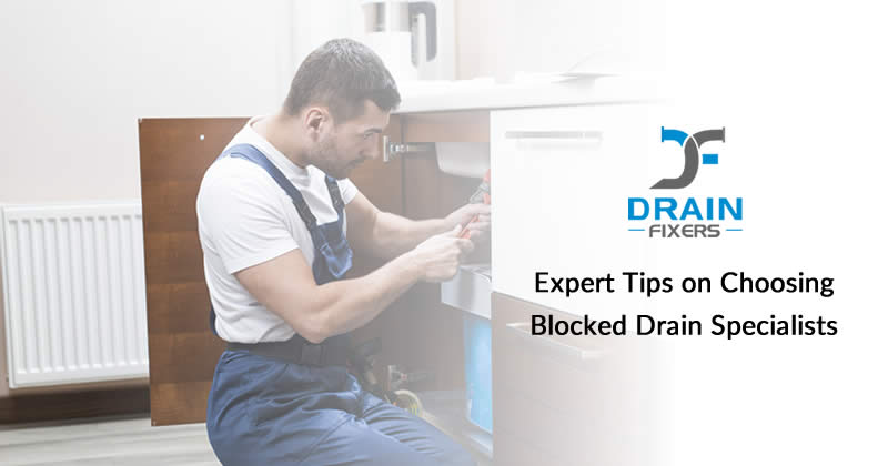 Expert Tips on Choosing Blocked Drain Specialists