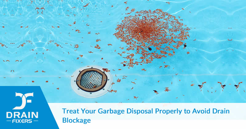 Treat Your Garbage Disposal Properly to Avoid Drain Blockage