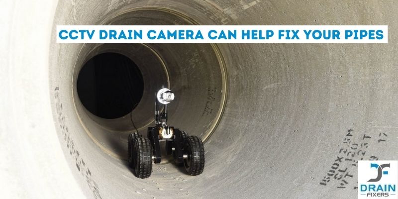Four Ways A CCTV Drain Camera Can Help Fix Your Pipes